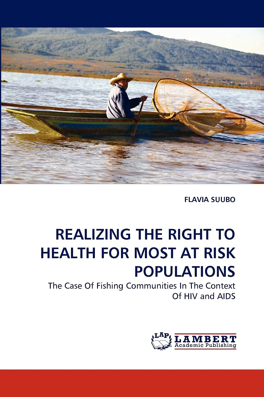 REALIZING THE RIGHT TO HEALTH FOR MOST AT RISK POPULATIONS: The Case Of Fishing Communities In The Context Of HIV and AIDS,Used