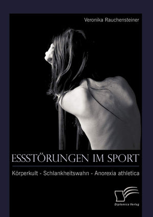 Essstrungen im Sport: Krperkult  Schlankheitswahn  Anorexia athletica (German Edition),Used