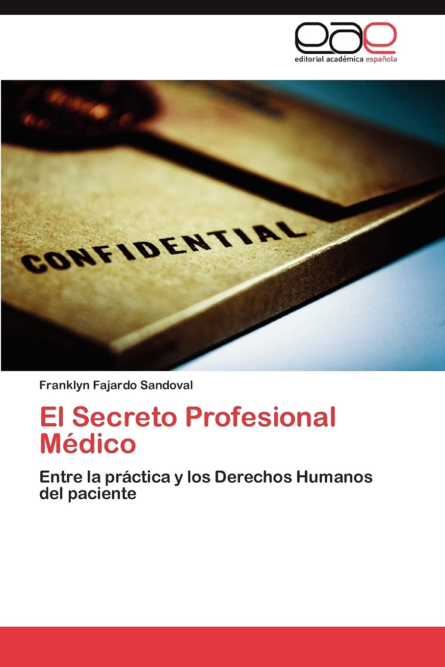 El Secreto Profesional Mdico: Entre la prctica y los Derechos Humanos del paciente (Spanish Edition),Used