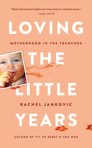 Loving the Little Years: Motherhood in the Trenches  Grace Based Christian Parenting,Used