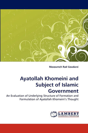 Ayatollah Khomeini and Subject of Islamic Government: An Evaluation of Underlying Structure of Formation and Formulation of Ayat,Used
