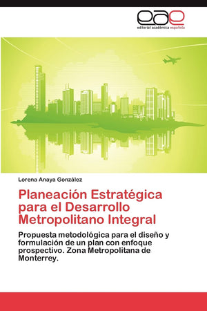 Planeacin Estratgica para el Desarrollo Metropolitano Integral: Propuesta metodolgica para el diseo y formulacin de un p,Used