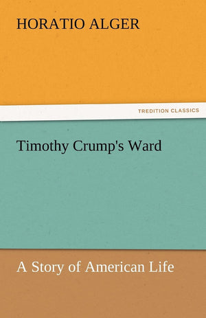 Timothy Crump's Ward a Story of American Life,Used