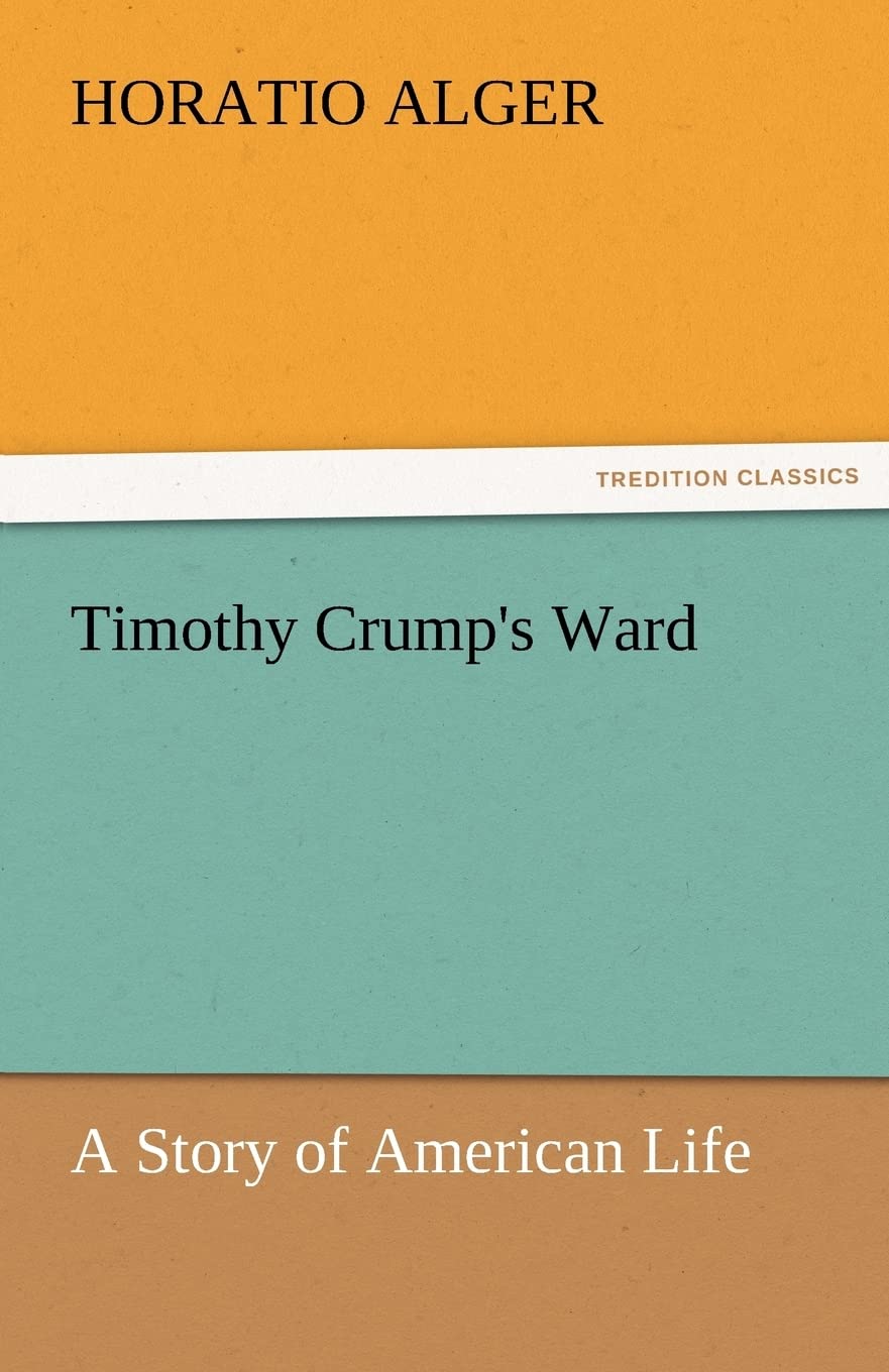 Timothy Crump's Ward a Story of American Life,Used