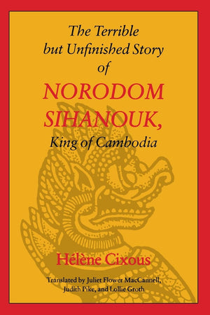 The Terrible But Unfinished Story Of Norodom Sihanouk, King Of Cambodia (European Women Writers),Used