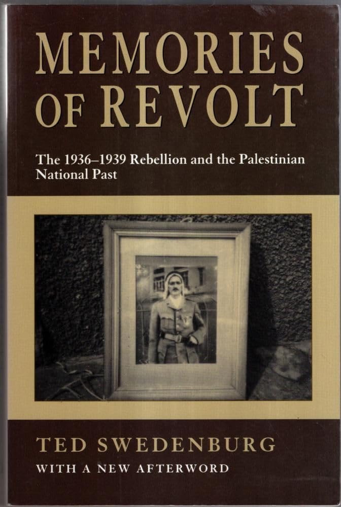 Memories of Revolt: The 19361939 Rebellion and the Palestinian National Past,New
