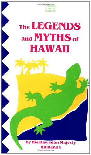 The Legends and Myths of Hawaii: The Fables and FolkLore of a Strange People,Used