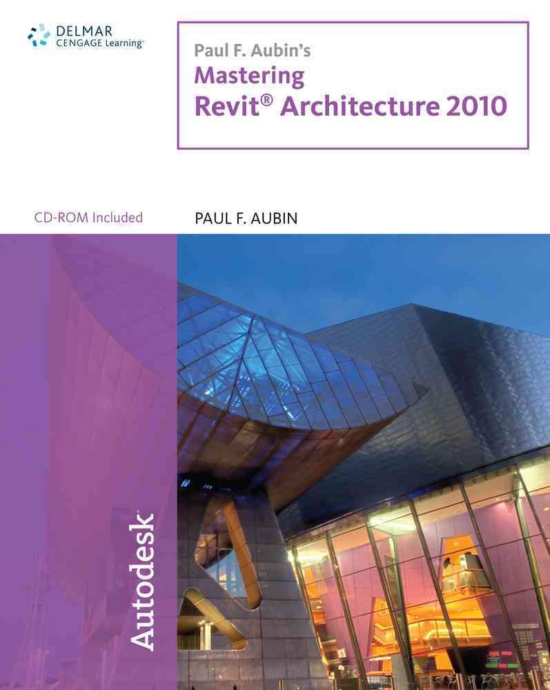 Paul F. Aubin's Mastering Revit Architecture 2010,Used
