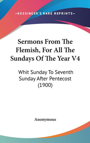 Sermons From The Flemish, For All The Sundays Of The Year V4: Whit Sunday To Seventh Sunday After Pentecost (1900),New