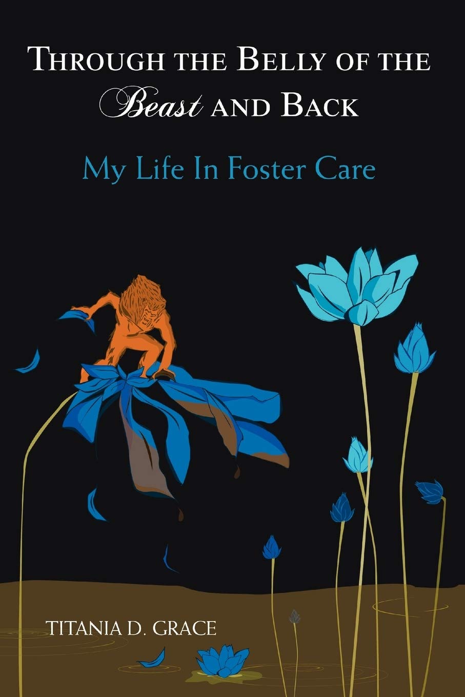 Through The Belly Of The Beast And Back: My Life In Foster Care,Used