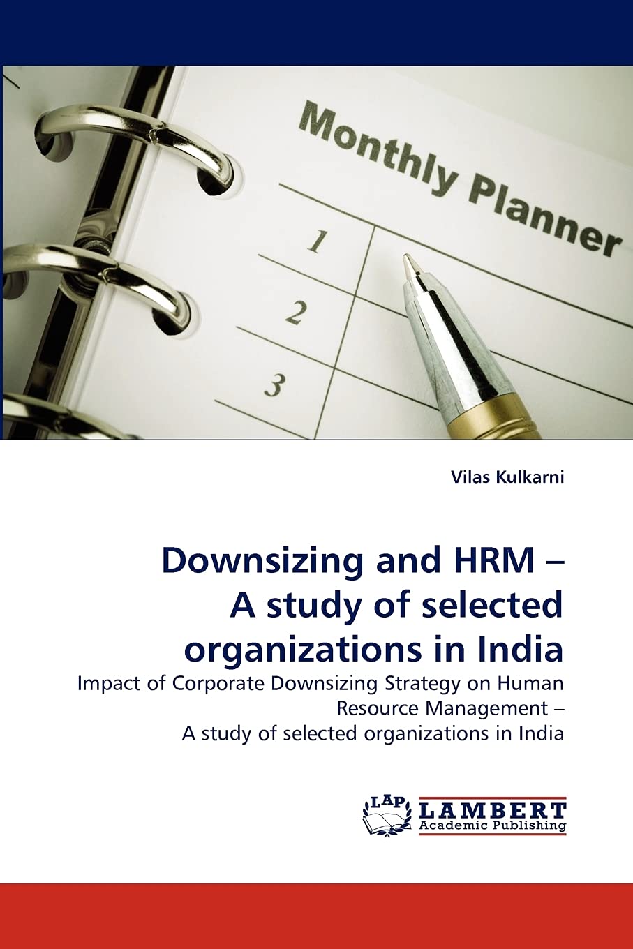 Downsizing and HRM ? A study of selected organizations in India: Impact of Corporate Downsizing Strategy on Human Resource Manag,Used