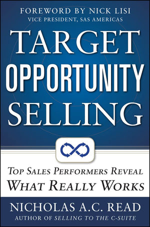 Target Opportunity Selling: Top Sales Performers Reveal What Really Works,Used