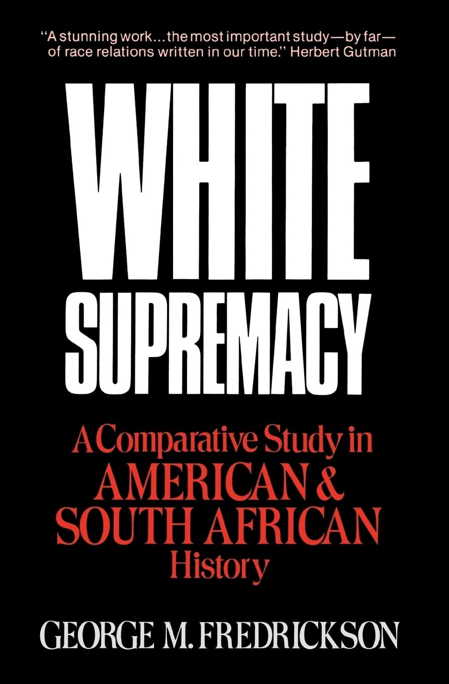 White Supremacy: A Comparative Study of American and South African History,Used