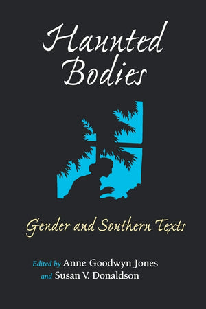 Haunted Bodies: Gender and Southern Texts (The American South Series),Used