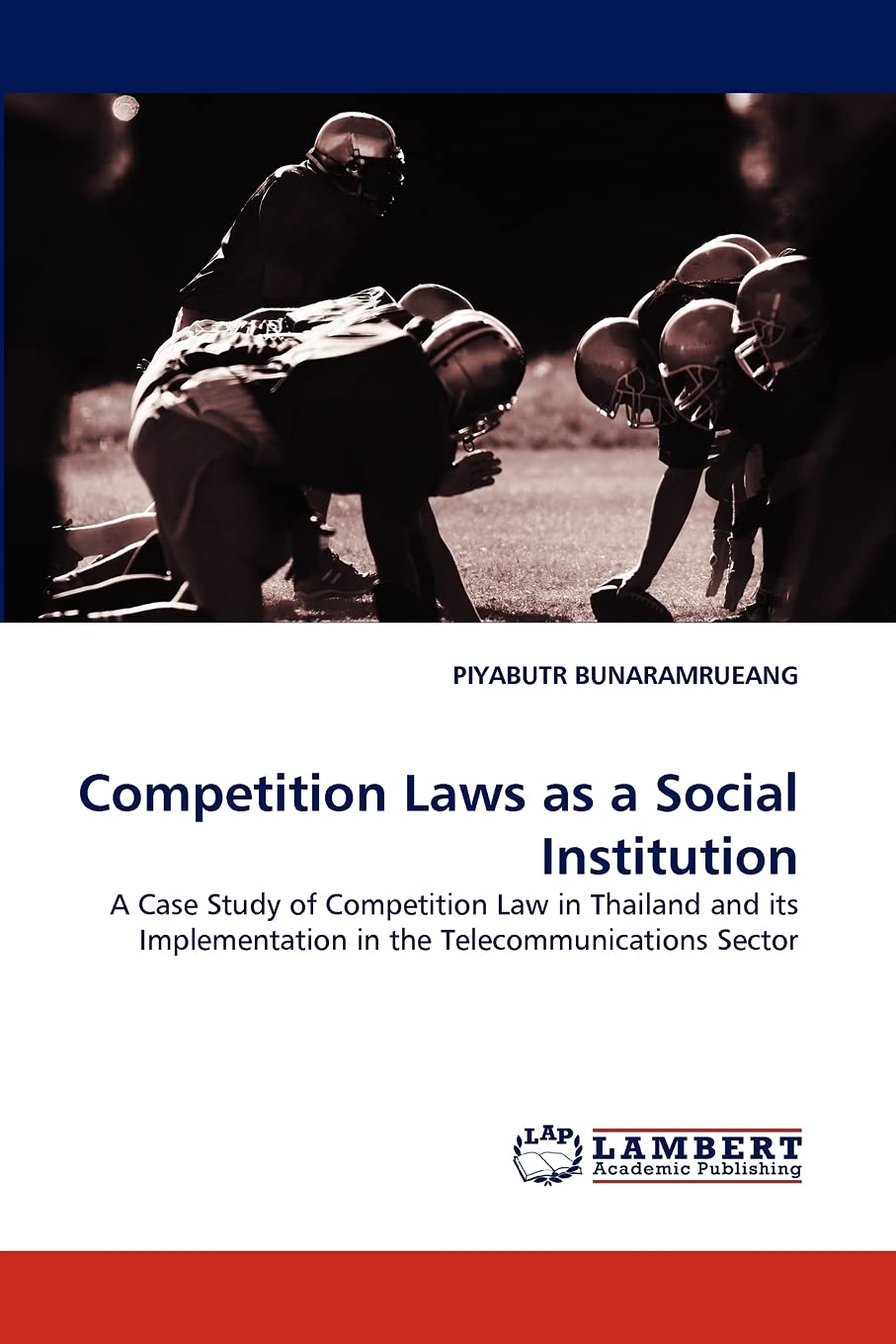 Competition Laws as a Social Institution: A Case Study of Competition Law in Thailand and its Implementation in the Telecommunic,Used