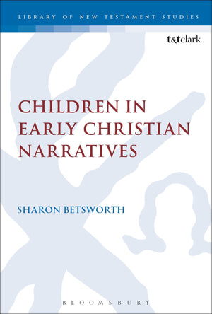 Children in Early Christian Narratives (The Library of New Testament Studies, 521),Used