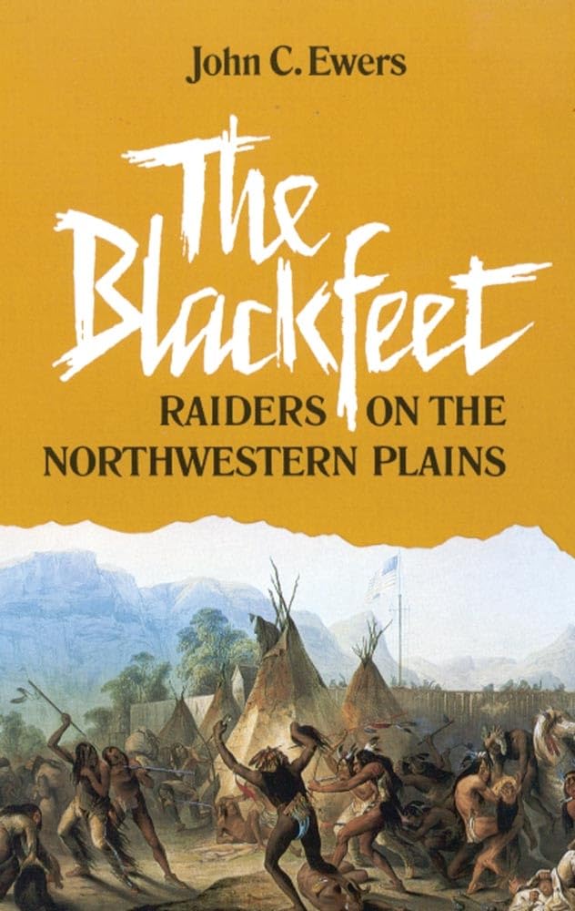 The Blackfeet: Raiders on the Northwestern Plains (Volume 49) (The Civilization of the American Indian Series),Used