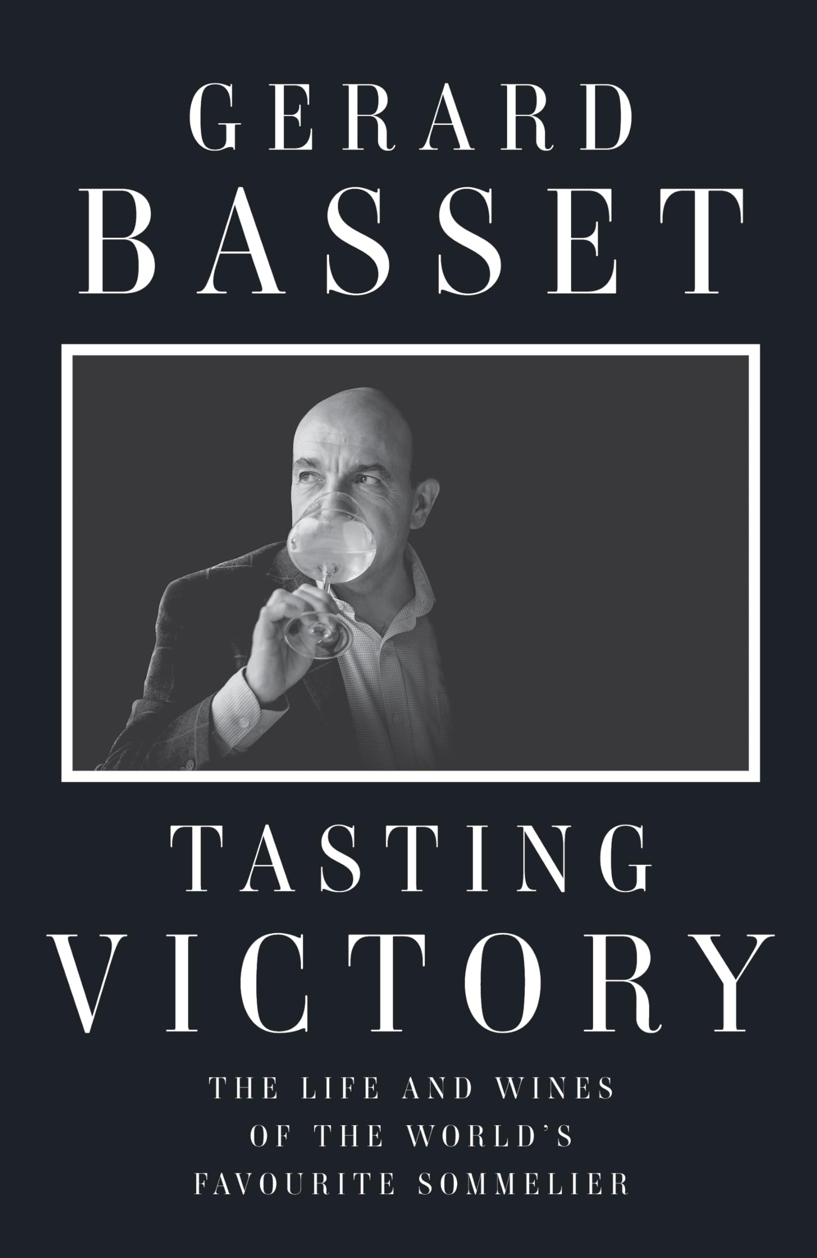 Tasting Victory: The Life and Wines of the World's Favourite Sommelier,Used
