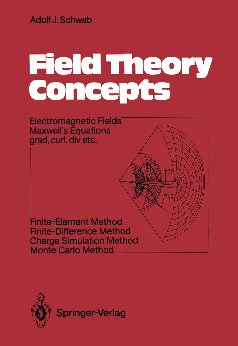 Field Theory Concepts: Electromagnetic Fields. Maxwells Equations Grad, Curl, Div. Etc. Finiteelement Method. Finitedifference,Used