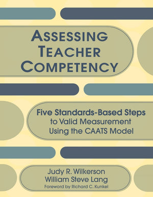 Assessing Teacher Competency: Five StandardsBased Steps to Valid Measurement Using the CAATS Model,Used