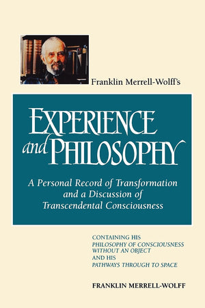 Franklin MerrellWolff's Experience and Philosophy: A Personal Record of Transformation and a Discussion of Transcendental Consc,Used
