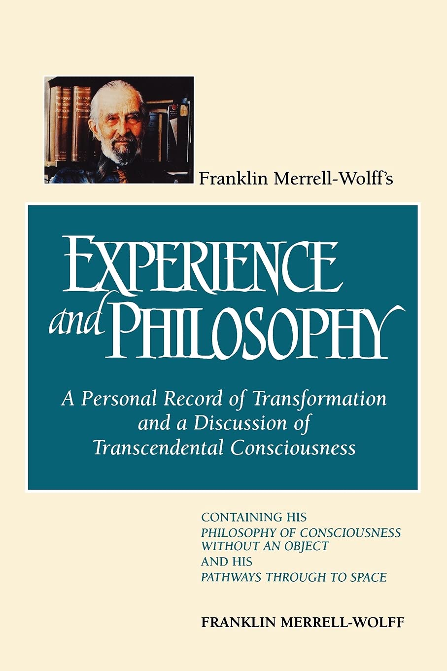 Franklin MerrellWolff's Experience and Philosophy: A Personal Record of Transformation and a Discussion of Transcendental Consc,Used