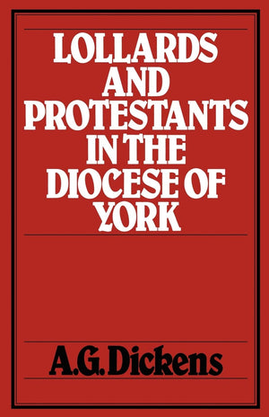 Lollards and Protestants in the Diocese of York (History Reprint),Used
