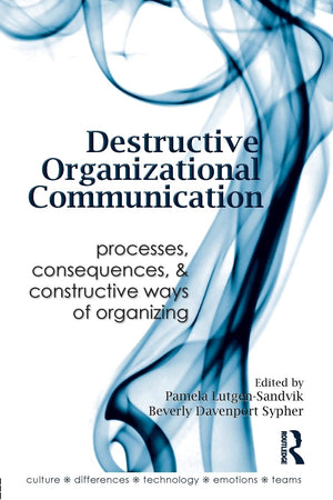 Destructive organizational communication (Routledge Communication Series),New