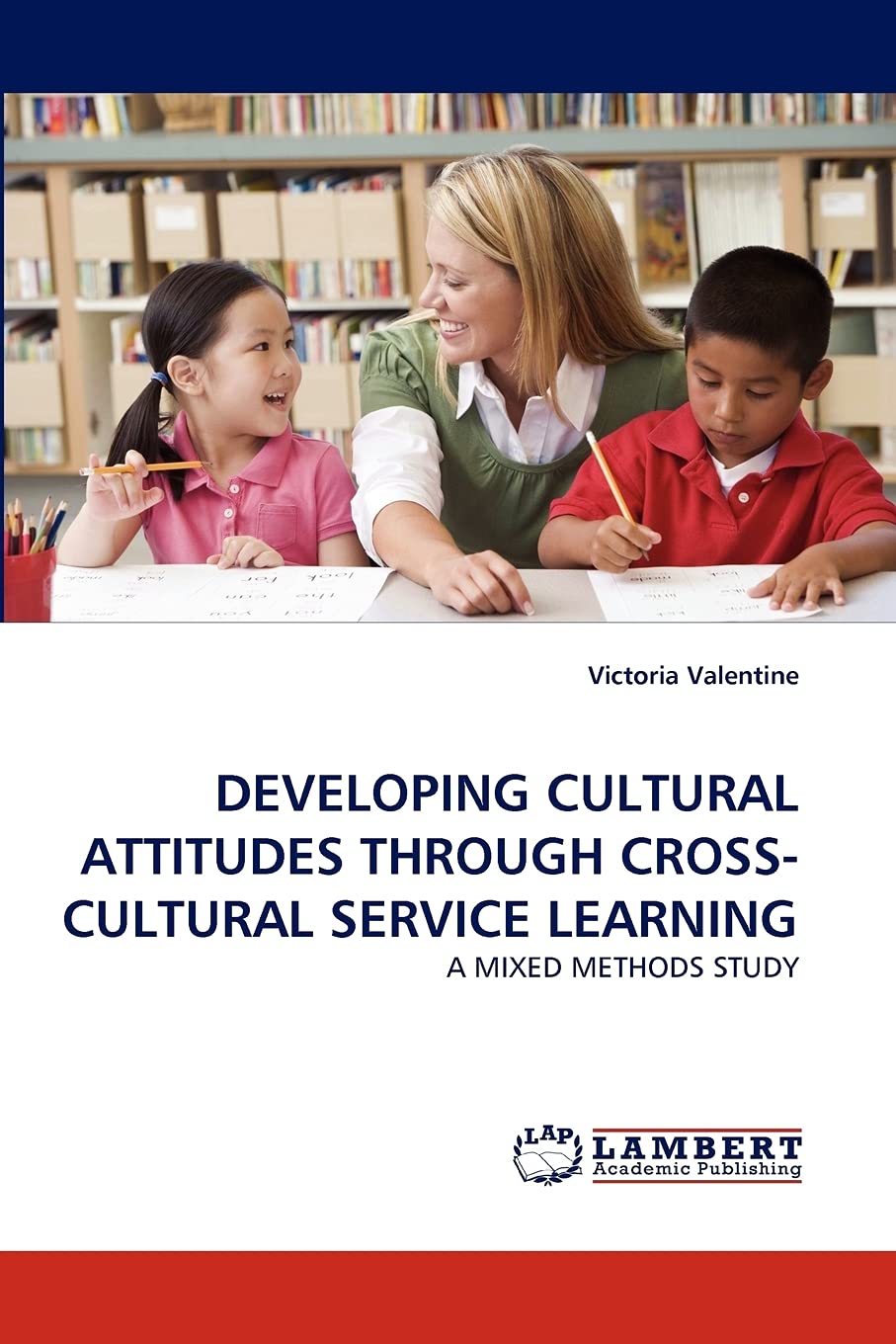 DEVELOPING CULTURAL ATTITUDES THROUGH CROSSCULTURAL SERVICE LEARNING: A MIXED METHODS STUDY,Used