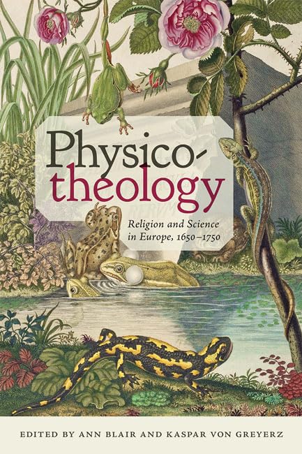 Physicotheology: Religion and Science in Europe, 16501750 (Medicine, Science, and Religion in Historical Context),Used