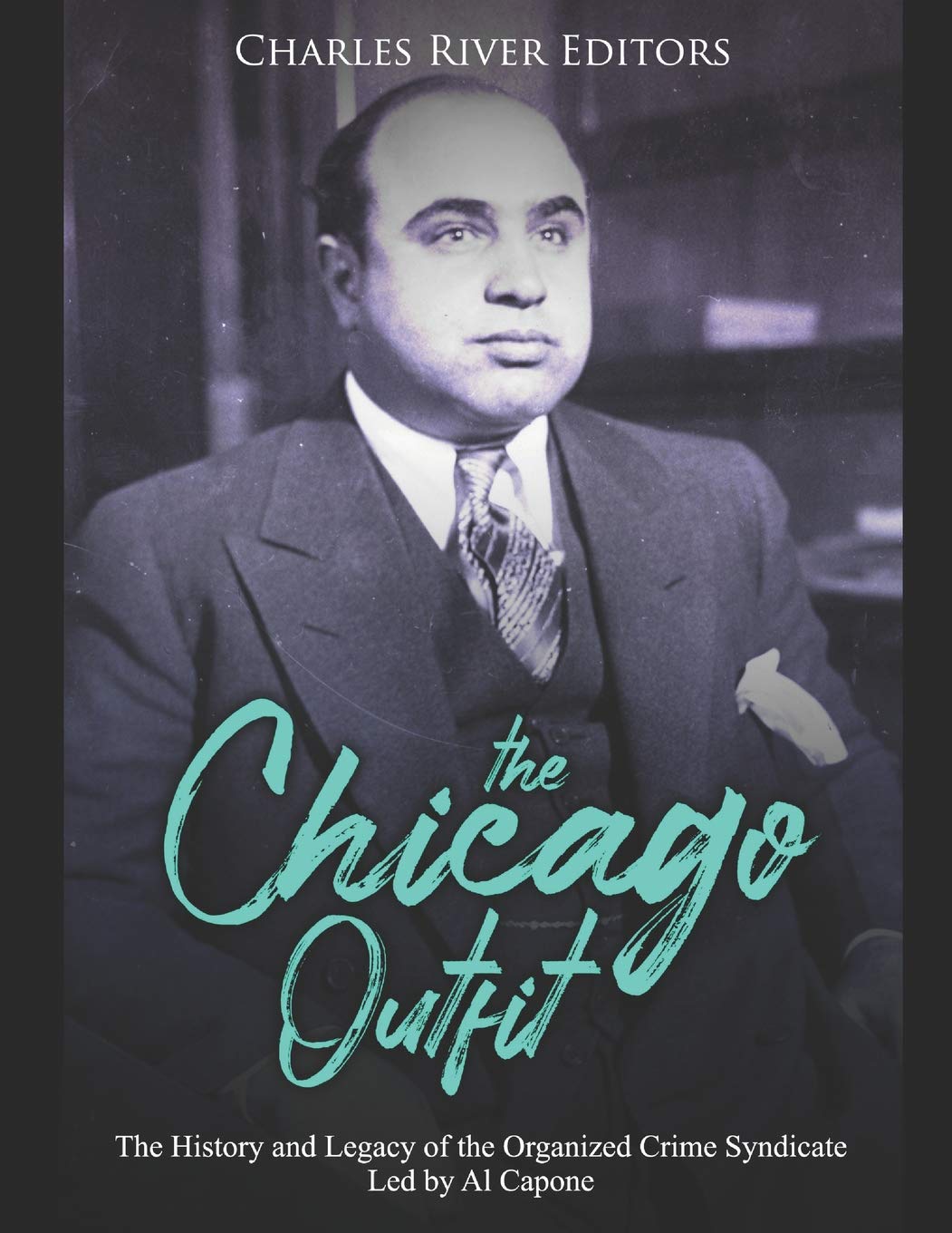 The Chicago Outfit: The History and Legacy of the Organized Crime Syndicate Led by Al Capone,Used