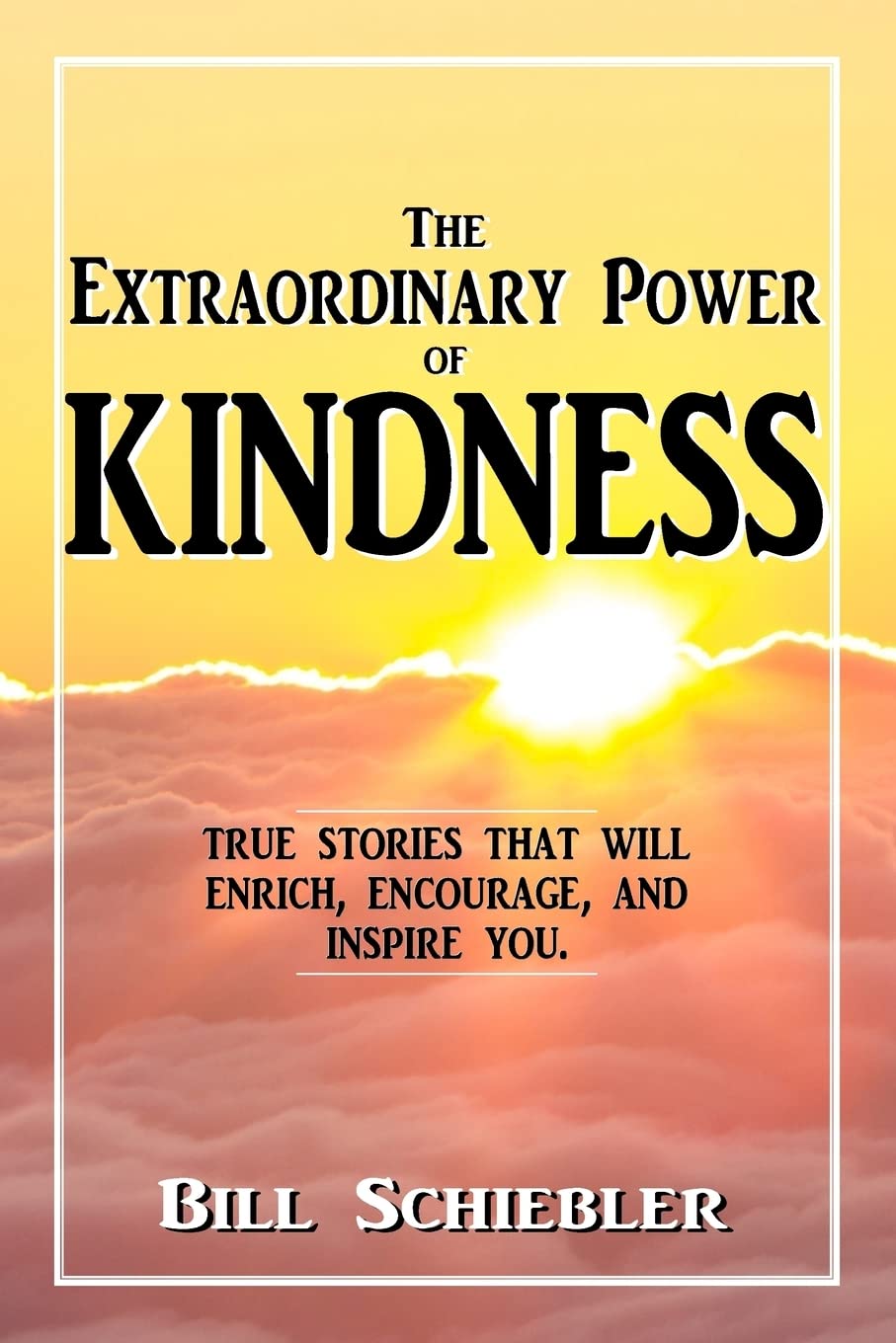 The Extraordinary Power of Kindness: True Stories That Will Enrich, Encourage, and Inspire You,Used