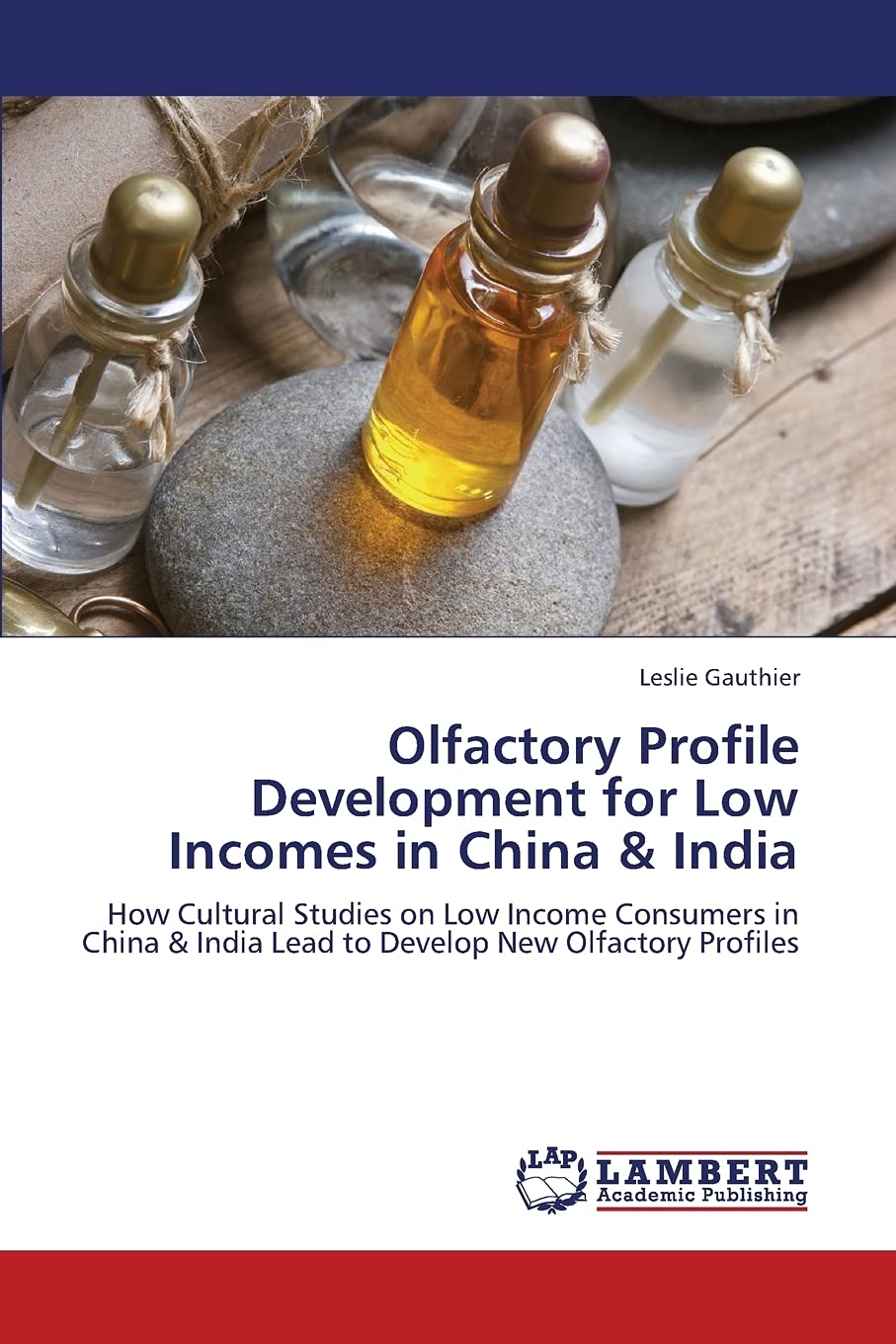Olfactory Profile Development for Low Incomes in China & India: How Cultural Studies on Low Income Consumers in China & India Le,Used
