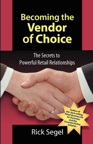 Becoming the Vendor of Choice: The Secrets to Powerful Retail Relationships,Used