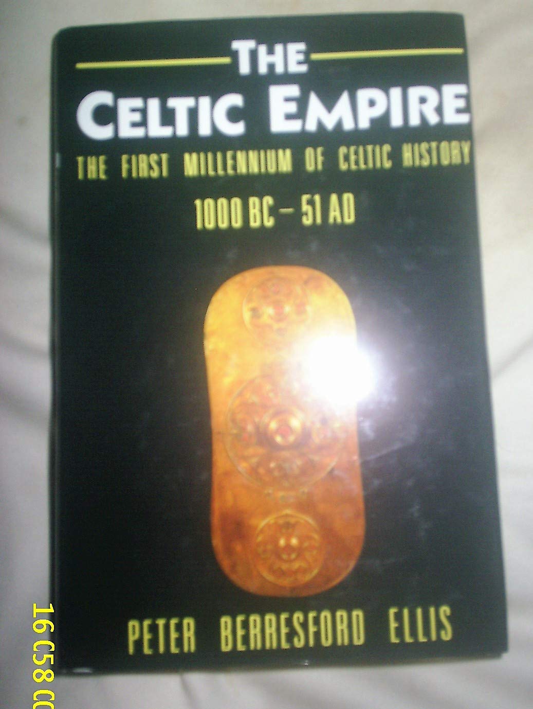 The Celtic Empire: The First Millennium of Celtic History : C. 1000 Bc51 Ad,Used