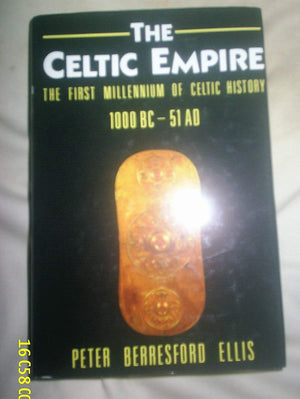 The Celtic Empire: The First Millennium of Celtic History : C. 1000 Bc51 Ad,Used