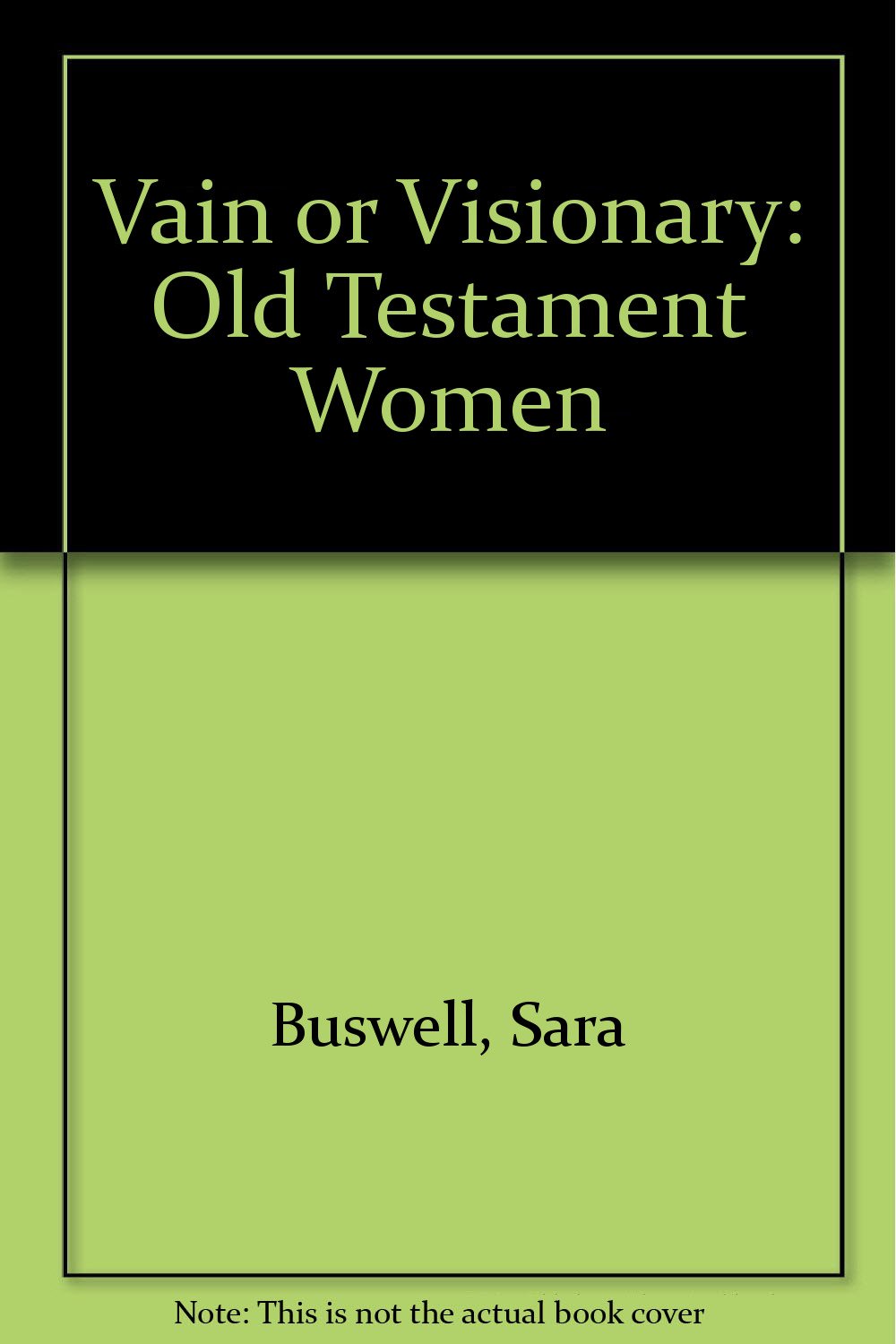Vain or Visionary: Old Testament Women,Used