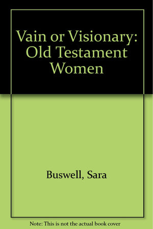 Vain or Visionary: Old Testament Women,Used
