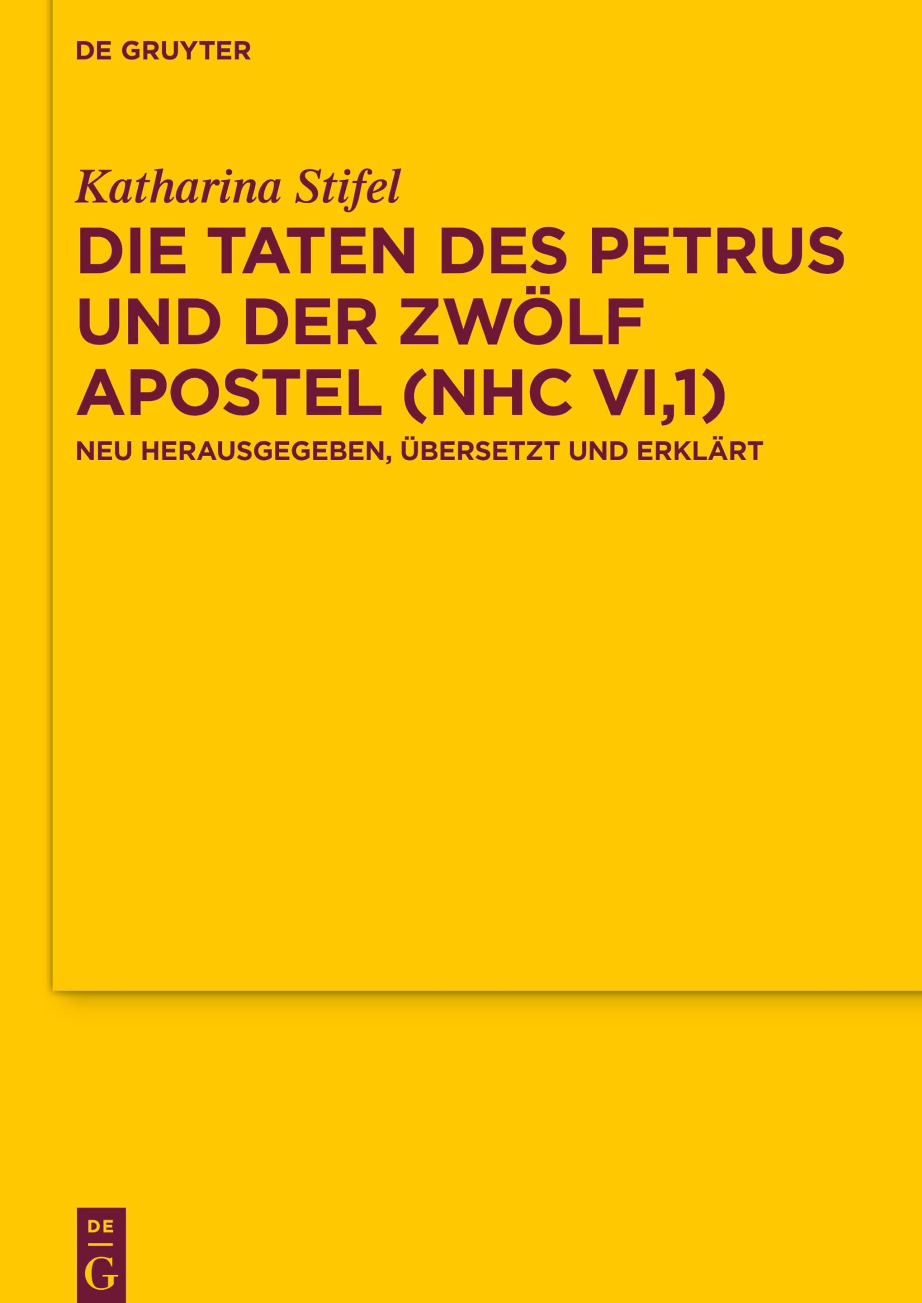 Die Taten des Petrus und der zwlf Apostel (NHC VI,1): Neu herausgegeben, bersetzt und erklrt (Texte und Untersuchungen zur Gesch,Used