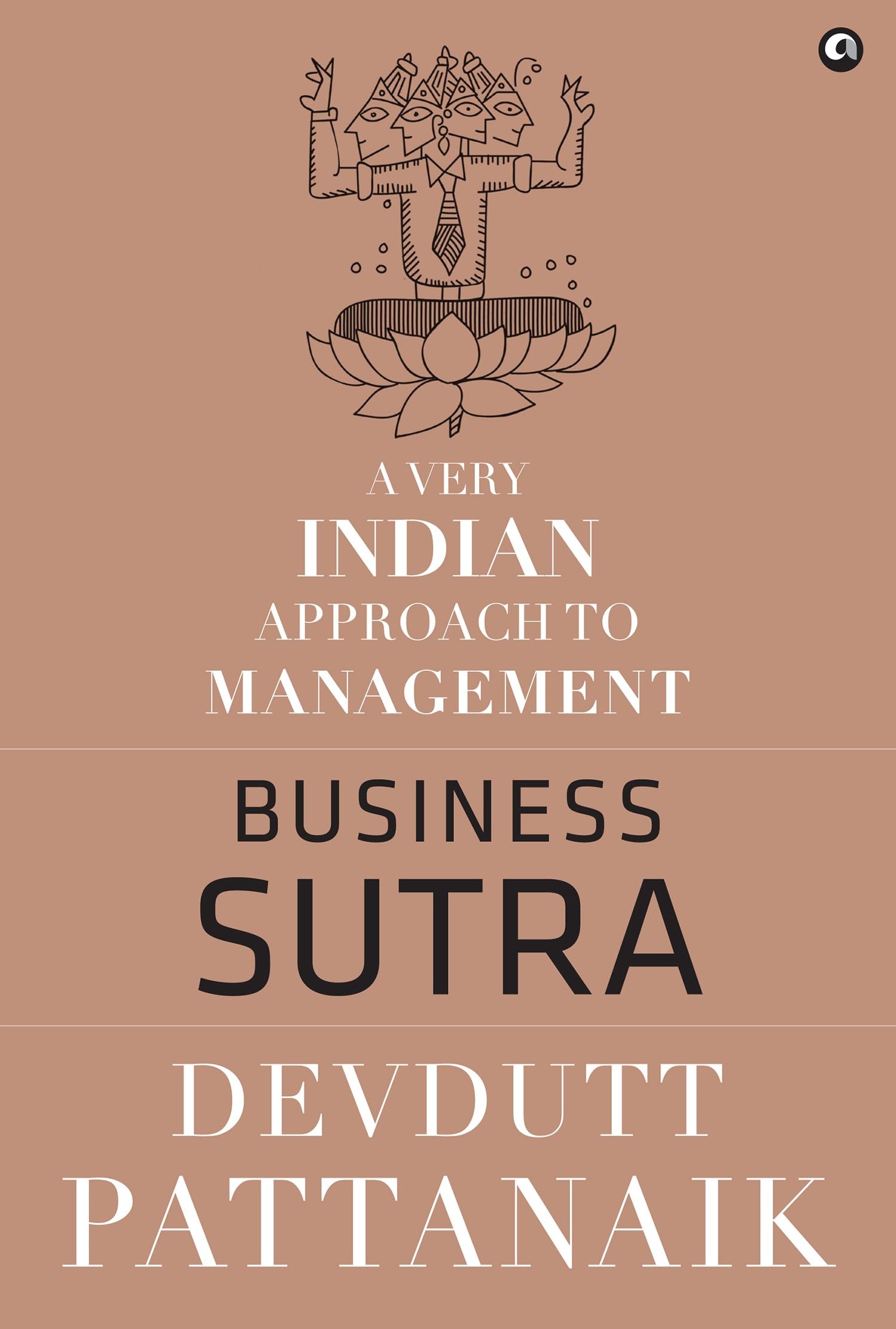Business Sutra: A Very Indian Approach To Management