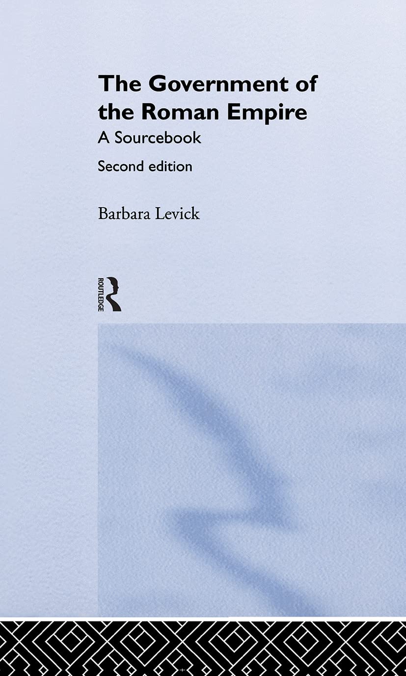 The Government of the Roman Empire: A Sourcebook (Routledge Sourcebooks for the Ancient World),New