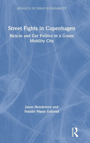 Street Fights in Copenhagen: Bicycle and Car Politics in a Green Mobility City (Advances in Urban Sustainability),Used