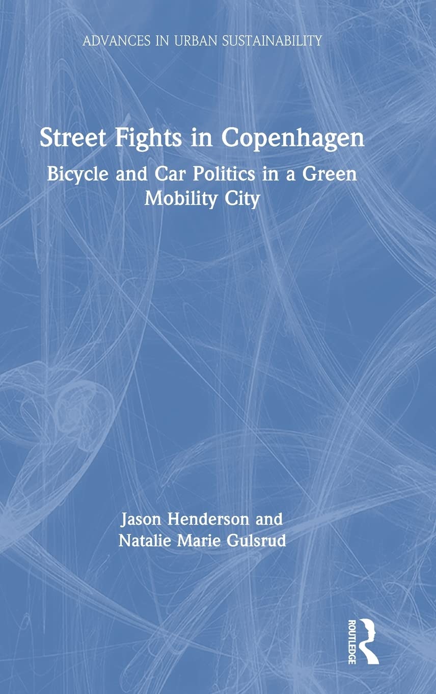 Street Fights in Copenhagen: Bicycle and Car Politics in a Green Mobility City (Advances in Urban Sustainability),Used