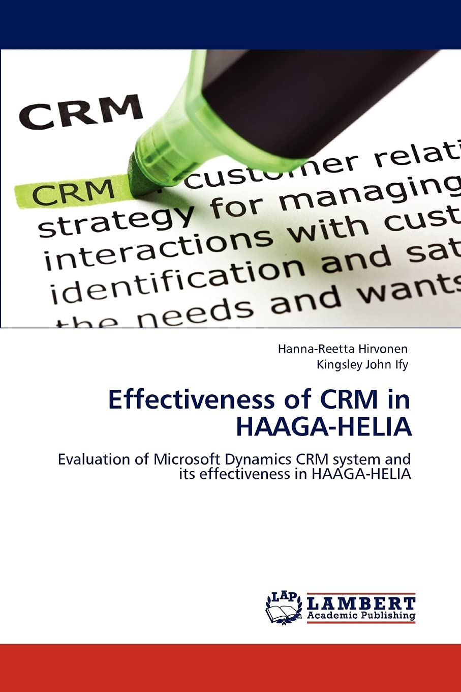 Effectiveness of CRM in HAAGAHELIA: Evaluation of Microsoft Dynamics CRM system and its effectiveness in HAAGAHELIA,Used
