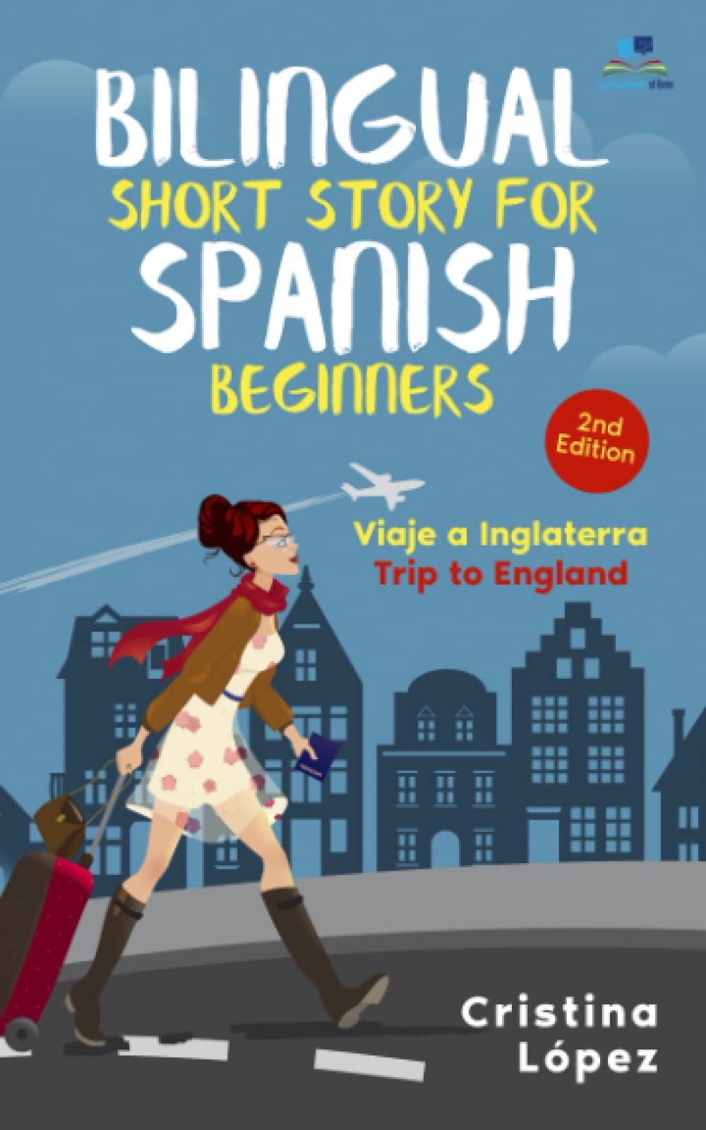 Viaje A Inglaterra: Bilingual Spanish Short Story For Beginners With English (Los Viajes De Marta N 2) (Spanish Edition)