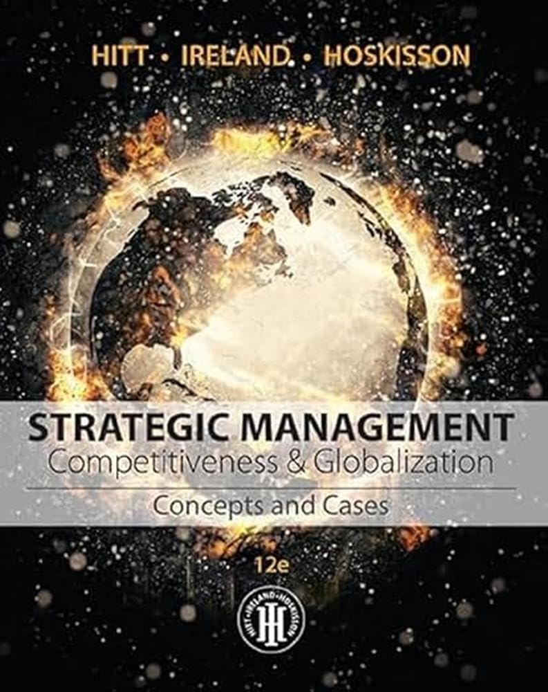 Strategic Management: Concepts and Cases: Competitiveness and Globalization,New