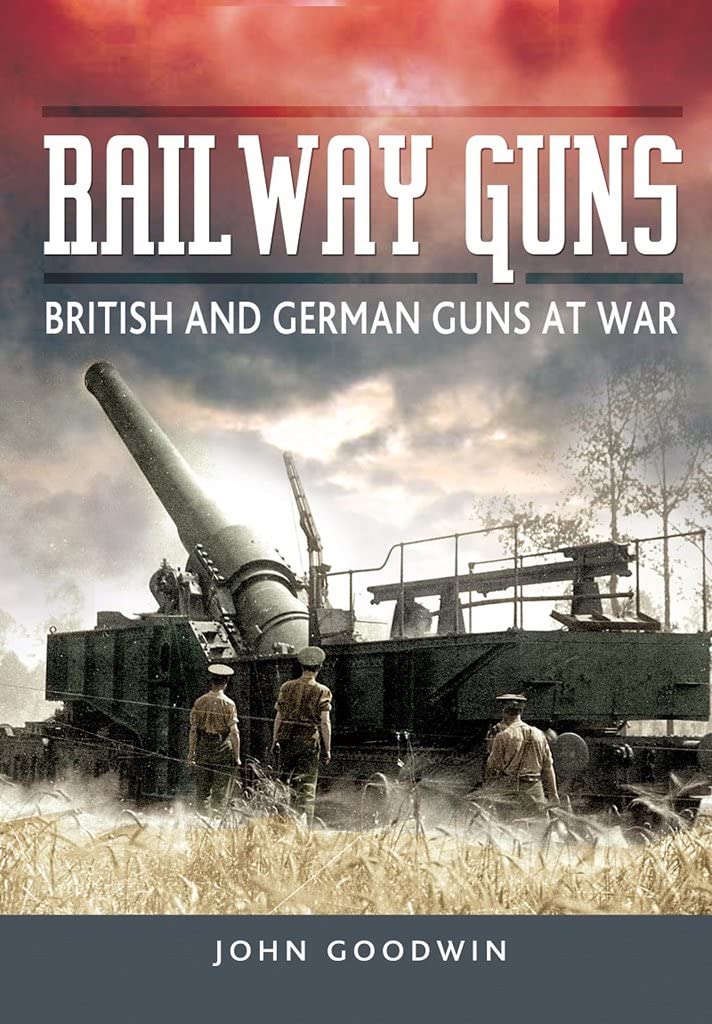 Railway Guns: British And German Guns At War