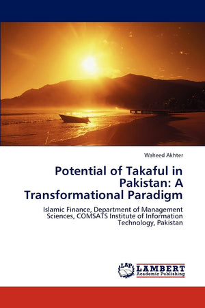 Potential of Takaful in Pakistan: A Transformational Paradigm: Islamic Finance, Department of Management Sciences, COMSATS Insti,Used