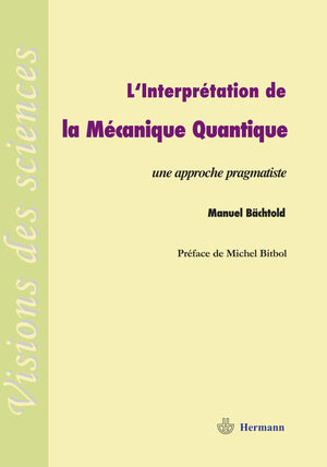 L'interprtation de la mcanique quantique: Une approche pragmatiste (HR.VISION SCIEN) (French Edition),Used