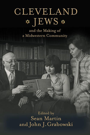 Cleveland Jews and the Making of a Midwestern Community,Used